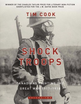 Shock Troops: Canadians Fighting the Great War, 1917-1918